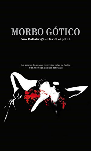 Morbo Gótico: Un asesino de mujeres recorre las calles de Lisboa. Una psicóloga intentará darle caza